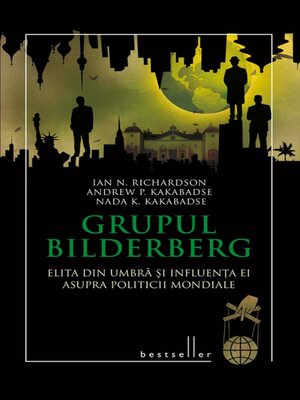 cover image of Grupul Bilderberg. Elita din umbră și influența ei asupra politicii mondiale